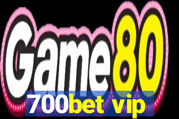 700bet vip